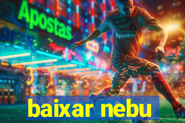 baixar nebu